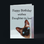 Tarjeta Fun Daughter-in-law Birthday deseaba un gato siamé<br><div class="desc">Divertido cumpleaños de su cuñada le desea al gato siamés un Humor animal.    Perfecto para esa cuñada en su vida con sentido del humor,  amor a los gatos y un cumpleaños</div>