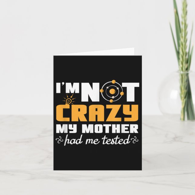 Tarjeta Fun Quotes Im Not Crazy My Mother Had Me Tested  (Anverso)
