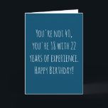 Tarjeta Funny 40 cumpleaños basado en texto<br><div class="desc">Graciosa y sencilla tarjeta de cumpleaños número 40. No tienes 40 años, tienes 18 con 22 años de experiencia. ¡Feliz cumpleaños!' Si desea agregar un nombre, haga clic en el botón "personalizar".</div>