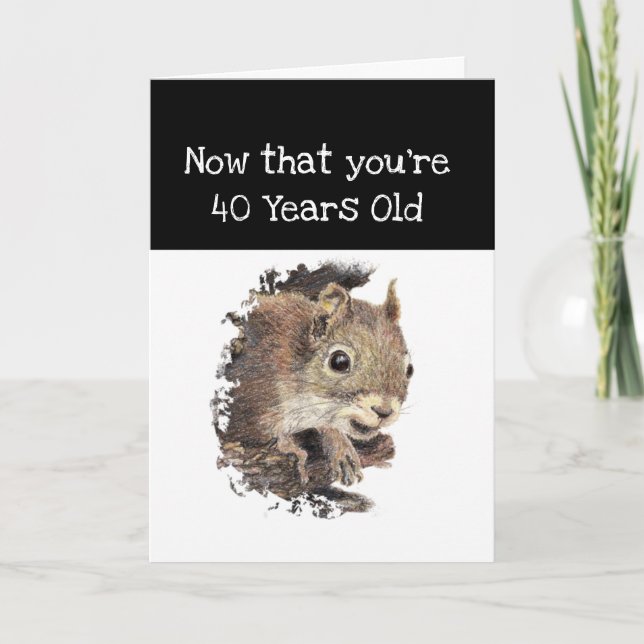 Tarjeta Funny 40th Age Birthday Squirrel Inspirador (Anverso)
