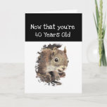 Tarjeta Funny 40th Age Birthday Squirrel Inspirador<br><div class="desc">Cumpleaños de la Edad Divertida que dice: "Ahora que tienes 40 años Recuerda que no eres muy viejo y no es muy tarde Esta carta viene con una ardilla de color lindo, gran carta para esa persona especial con sentido del humor o a la que le gustan las ardillas, los...</div>