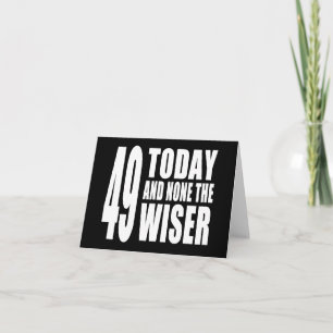 Tarjeta Funny 49th Birthdays : 49 Hoy y ninguno el más int