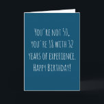 Tarjeta Funny 50 cumpleaños basado en texto<br><div class="desc">Graciosa y simple tarjeta de 50 años. No tienes 50 años,  tienes 18 con 32 años de experiencia. ¡Feliz cumpleaños!' Si desea agregar un nombre,  haga clic en el botón "personalizar".</div>