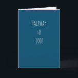Tarjeta Funny 50 cumpleaños | ¡Medio camino a los 100!<br><div class="desc">Graciosa y simple tarjeta de 50 años. '¡Medio camino a los 100!' Si desea agregar un nombre,  haga clic en el botón "personalizar".</div>
