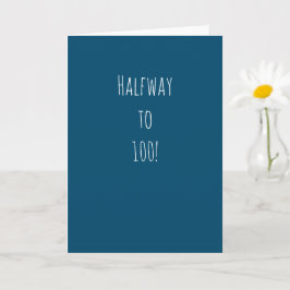 Tarjeta Funny 50 cumpleaños | ¡Medio camino a los 100!