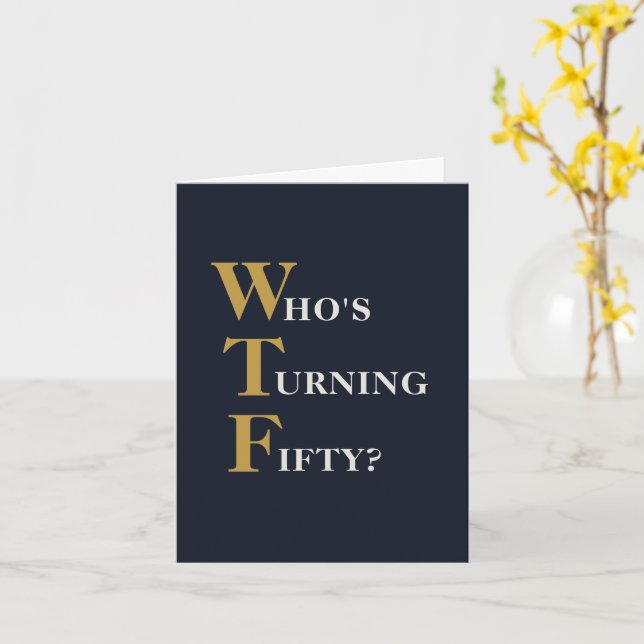 Tarjeta Funny 50th Birthday WTF Oro Azul de la Marina Humo (flor amarilla)
