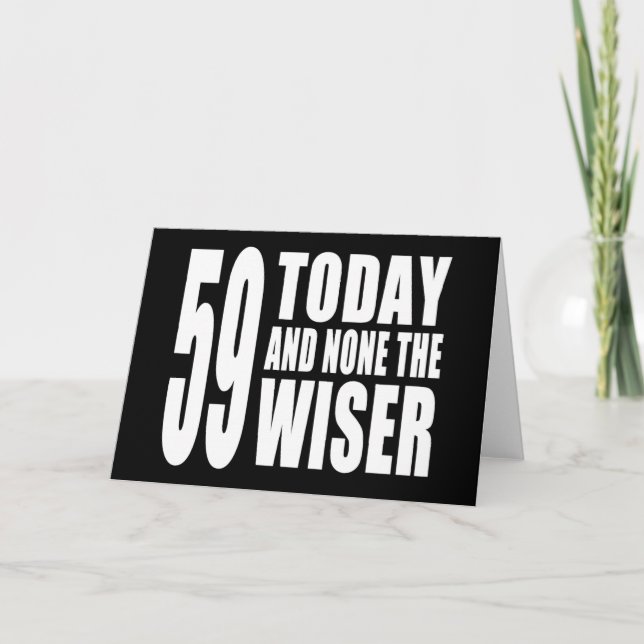 Tarjeta Funny 59th Birthdays : 59 Today y None the Wiser (Anverso)