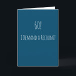 Tarjeta Funny 60 cumpleaños<br><div class="desc">Graciosa y simple tarjeta de cumpleaños número 60. '60! - ¡Exijo un recuento!' Si desea agregar un nombre,  haga clic en el botón "personalizar".</div>