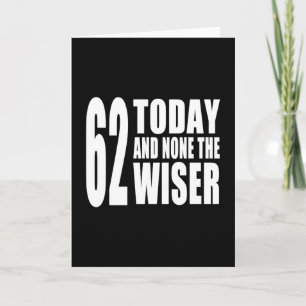 Tarjeta Funny 62nd Birthdays : 62 Today y None the Wiser
