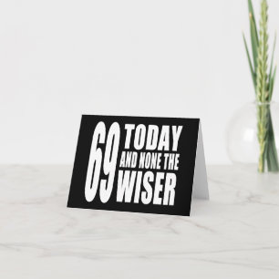 Tarjeta Funny 69th Birthdays : 69 Today y None the Wiser