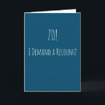 Tarjeta Funny 70 cumpleaños<br><div class="desc">Graciosa y simple tarjeta de cumpleaños número 70. '70! - ¡Exijo un recuento!' Si desea agregar un nombre,  haga clic en el botón "personalizar".</div>