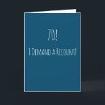 Tarjeta Funny 70 cumpleaños<br><div class="desc">Graciosa y simple tarjeta de cumpleaños número 70. '70! - ¡Exijo un recuento!' Si desea agregar un nombre,  haga clic en el botón "personalizar".</div>
