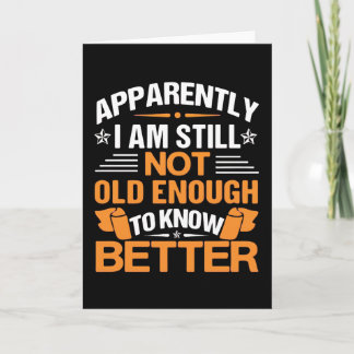 Tarjeta Funny Aging Quote Apparently Still Not Old Enough