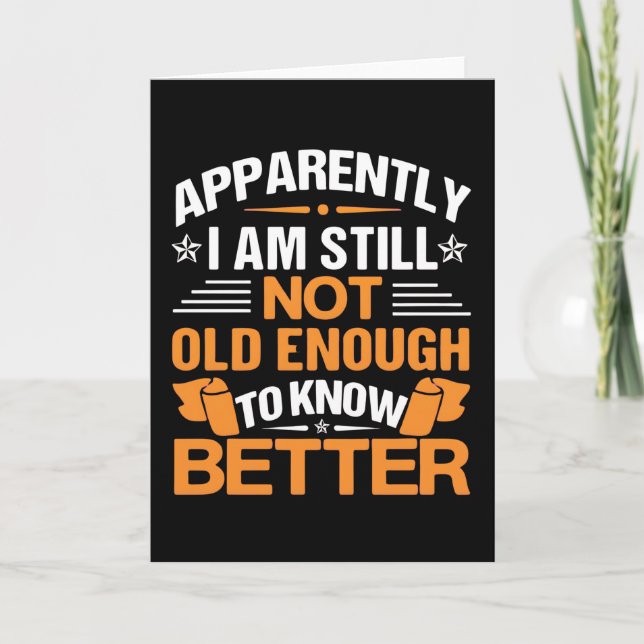 Tarjeta Funny Aging Quote Apparently Still Not Old Enough (Anverso)