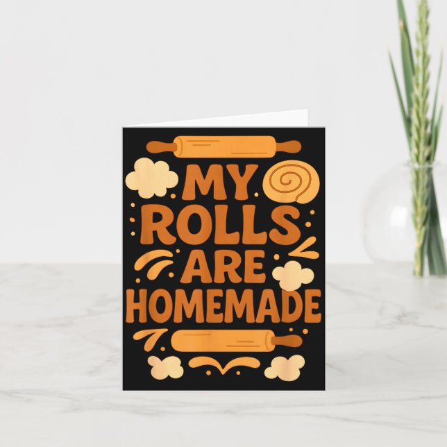 Tarjeta Funny Baking Humor My Rolls Are Homemade Kitchen R (Anverso)