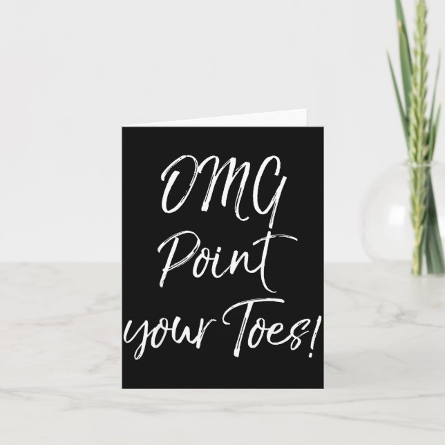 Tarjeta Funny Ballet Teacher Quote Omg Int Your Toes!  (Anverso)