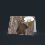 Tarjeta Funny Bear Birthday Card<br><div class="desc">Graciosa tarjeta de foto de cumpleaños del oso Ven acá,  ¡quiero decirte algo! No seas un oso...  ¡es sólo un día! ¡Feliz cumpleaños!</div>