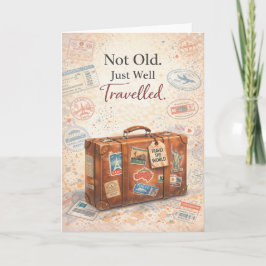 Tarjeta Funny Birthday Card – Not Old Just Well Travelled