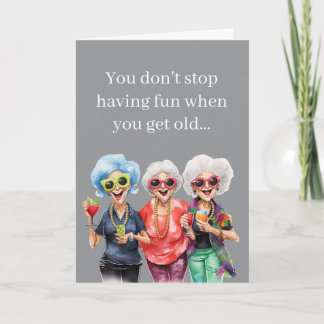 Tarjeta Funny Birthday – You Don’t Stop Having Fun When Ol
