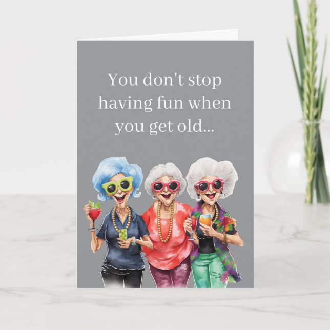 Tarjeta Funny Birthday – You Don’t Stop Having Fun When Ol (Anverso)