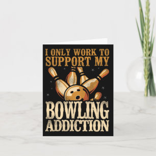 Tarjeta Funny Bowling Yo Solo Trabajo Para Apoyar Mi Anunc