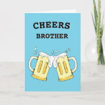 Tarjeta Funny Brother Birthday Card<br><div class="desc">La tarjeta de cumpleaños de Cheers es perfecta para cualquier hermano que beba cerveza. Esta tarjeta es personalizable con tu mensaje personalizado.</div>