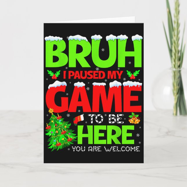 Tarjeta Funny Bruh I Pause My Game To Be Here Christmas Fa (Anverso)