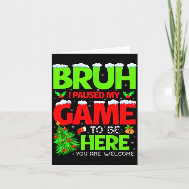 Tarjeta Funny Bruh I Pause My Game To Be Here Christmas Fa (Anverso)