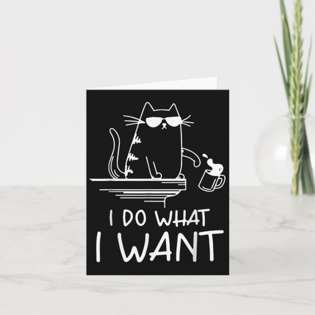 Tarjeta Funny Cat , I Do What I Want , Cool Cat Men Women  (Anverso)