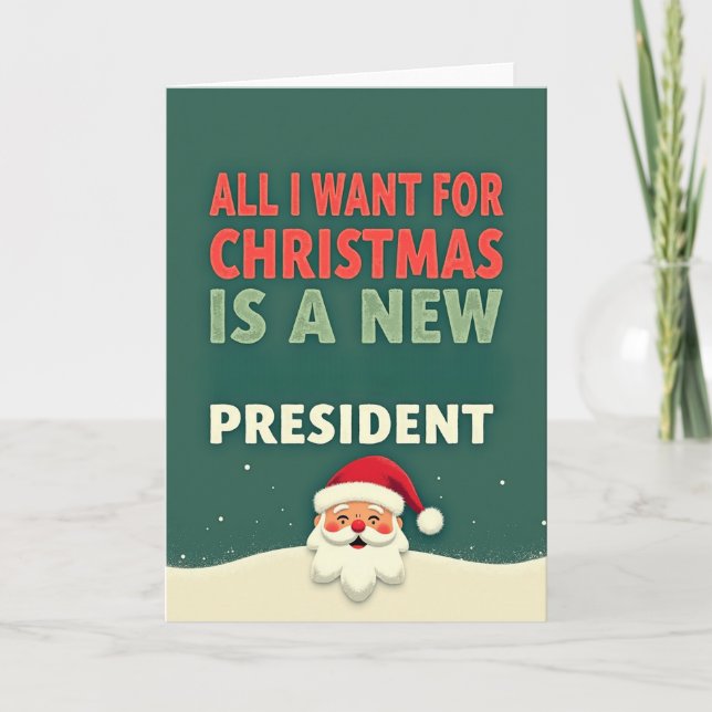 Tarjeta Funny Christmas Card All I Want Is A New President (Anverso)
