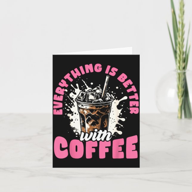 Tarjeta Funny Coffee Gift - Everything Is Better With Coff (Anverso)