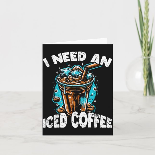 Tarjeta Funny Coffee Gift - I Need An Iced Coffee - Quotes (Anverso)