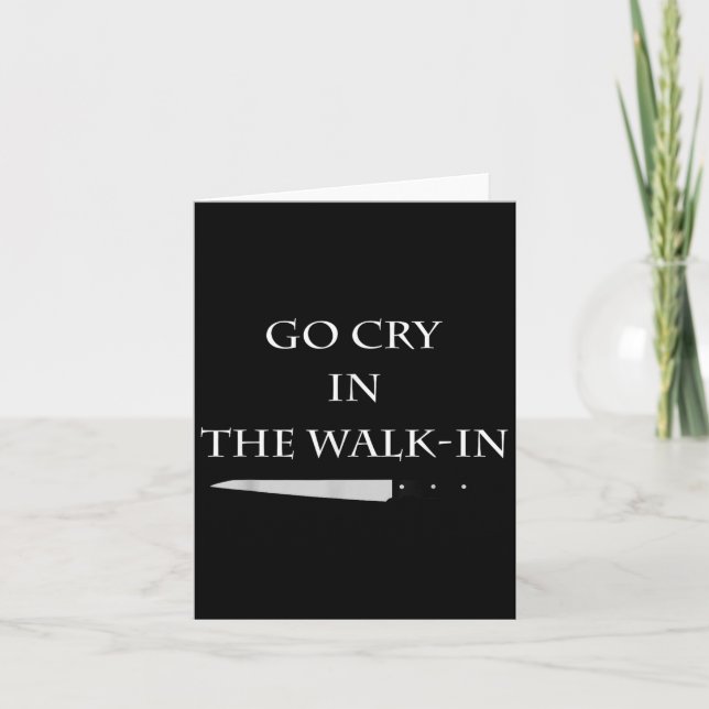 Tarjeta Funny Cooking Go Cry In The Walk-in Culinary Quote (Anverso)