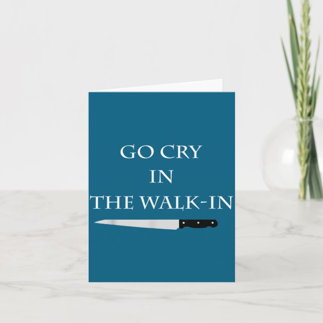 Tarjeta Funny Cooking Go Cry In The Walk-in Culinary Quote (Anverso)