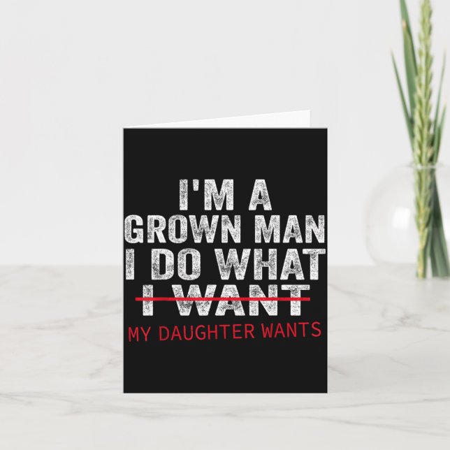 Tarjeta Funny Dad Father I'm A Grown Man I Do What My Daug (Anverso)