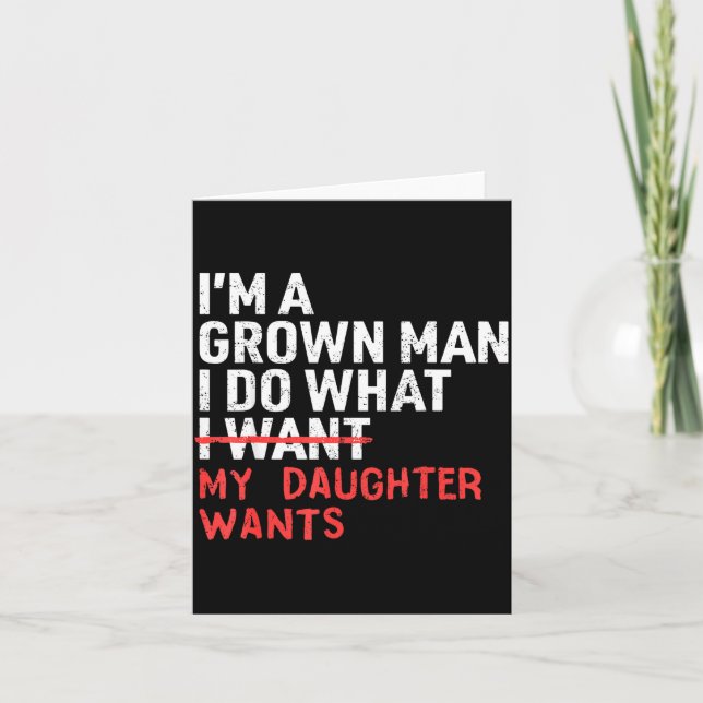 Tarjeta Funny Dad Father I'm A Grown Man I Do What My Daug (Anverso)