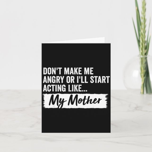 Tarjeta Funny Daughter Don't Make Me Angry Or I’ll Act Lik (Anverso)