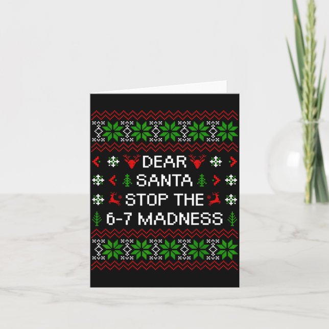 Tarjeta Funny Dear Santa Stop The 67 Madness Ugly Christma (Anverso)