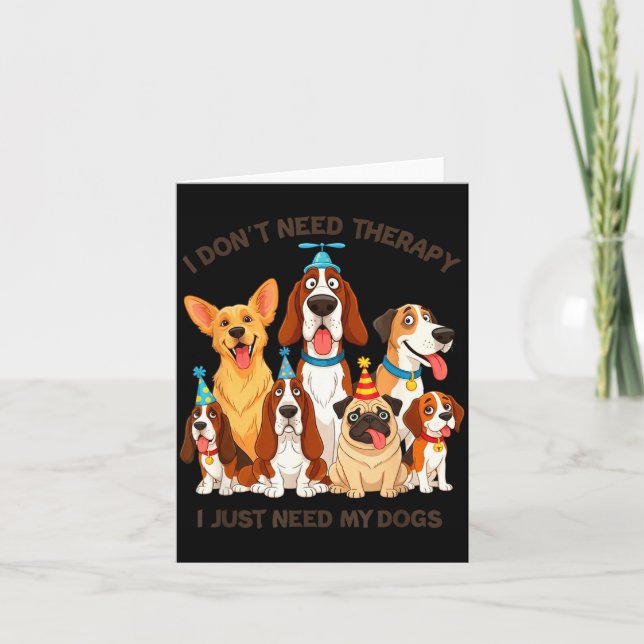 Tarjeta Funny Dog Lover Quote I Don’t Need Therapy Dogs  (Anverso)