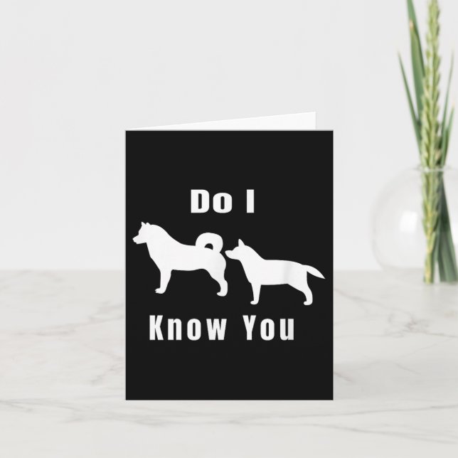 Tarjeta Funny Dog T _ Excuse Me, Do I Know You _ Gift  (Anverso)