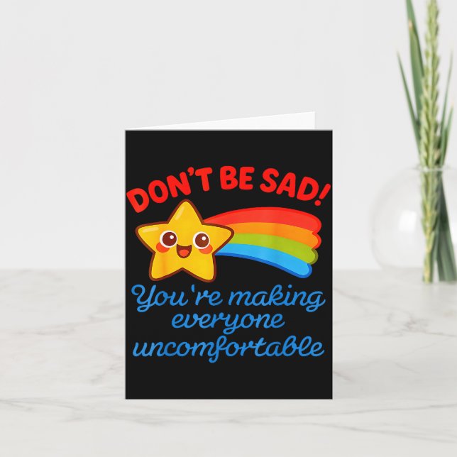 Tarjeta Funny Don't Be Sad You're Making Everyone Uncomfor (Anverso)