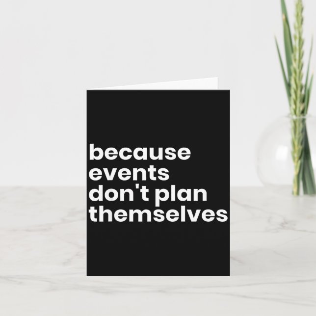 Tarjeta Funny Event Planner Gift Because Events Dont Plan  (Anverso)