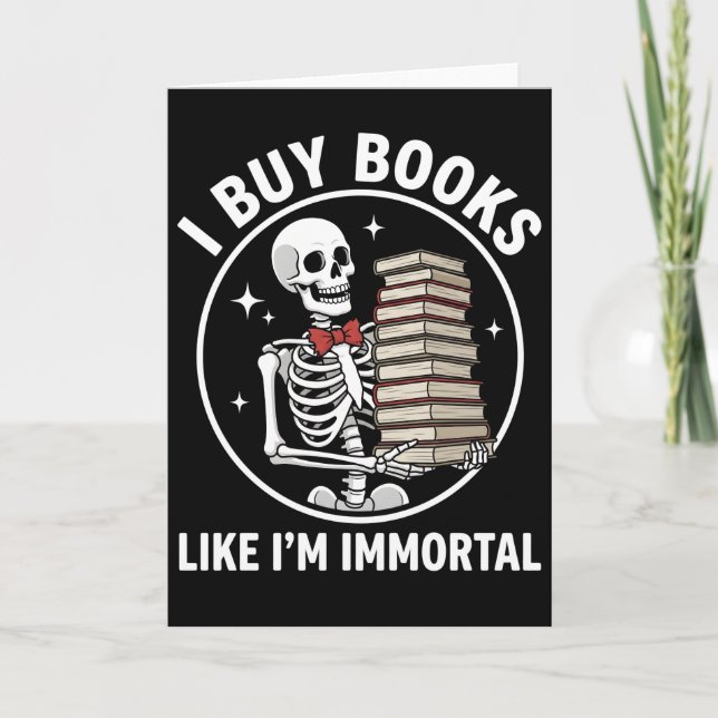 Tarjeta funny floral skeleton Buy Books Like I'm Immortal (Anverso)