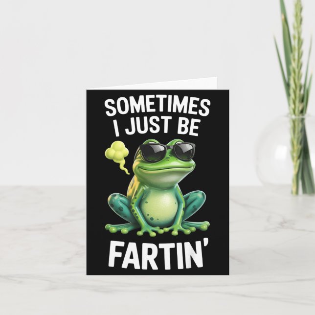 Tarjeta Funny Frog - Sometimes I Just Be Fartin'  (Anverso)