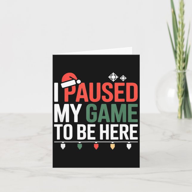 Tarjeta Funny Gamer I Paused My Game To Be Here Christmas  (Anverso)