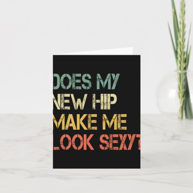 Tarjeta Funny Get Well Bionic Does My New Hip Make Me Look (Anverso)