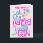 Tarjeta Funny Gin Happy Birthday<br><div class="desc">The perfect happy birthday card for gin lovers. Let the party be gin with this fun gin drinkers greetings card. Perfect for your favorite sister - or personalize the name! Fun and colorful pink design.</div>