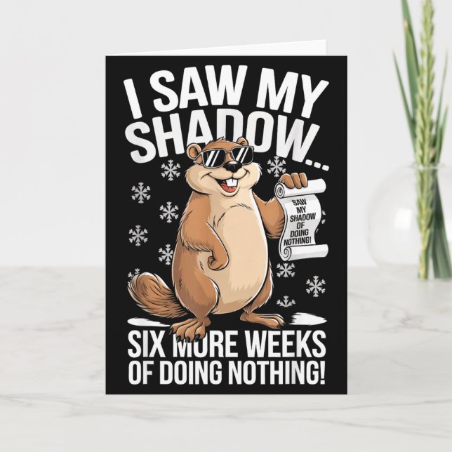 Tarjeta Funny Groundhog Day Six More Weeks Of Doing Nothin (Anverso)