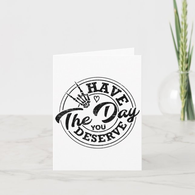 Tarjeta Funny Have The Day You Deserve Sarcastic Motivatio (Anverso)
