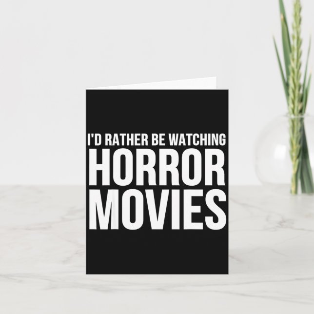 Tarjeta Funny I D Rather Be Watching Horror Movies  (Anverso)